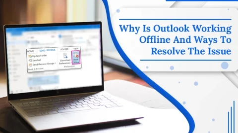 Why Is Outlook Working Offline And Ways To Resolve The Issue