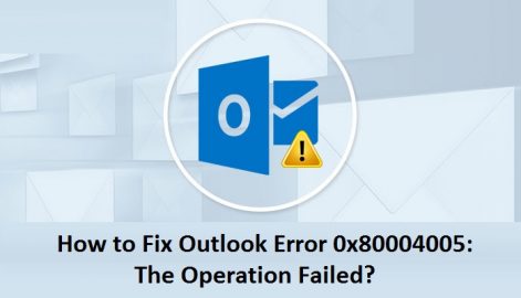 How to Fix Outlook Error 0x80004005: The Operation Failed?