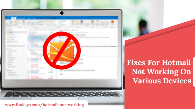 TOP FIXES FOR HOTMAIL NOT WORKING ON VARIOUS DEVICES