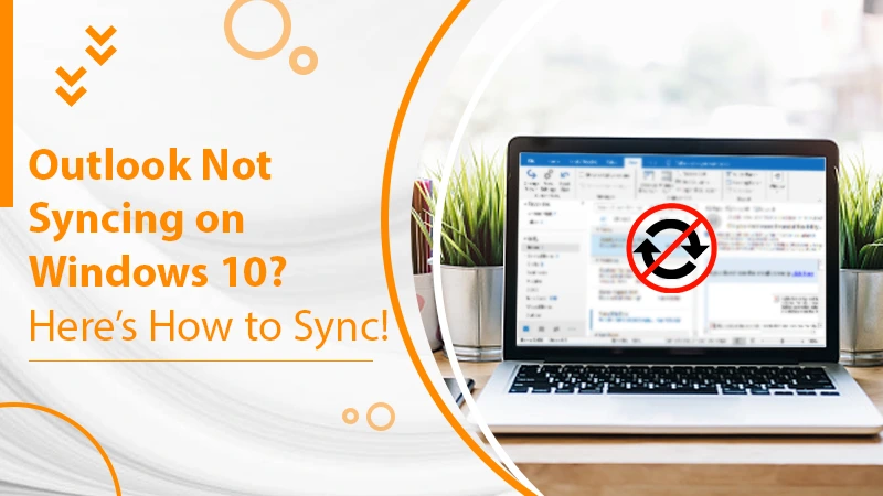 Outlook Not Syncing on Windows 10? Here’s How to Sync!