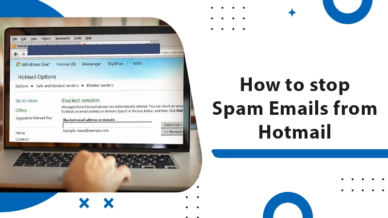 How to stop spam emails from Hotmail