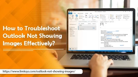 How to Troubleshoot Outlook Not Showing Images Effectively?