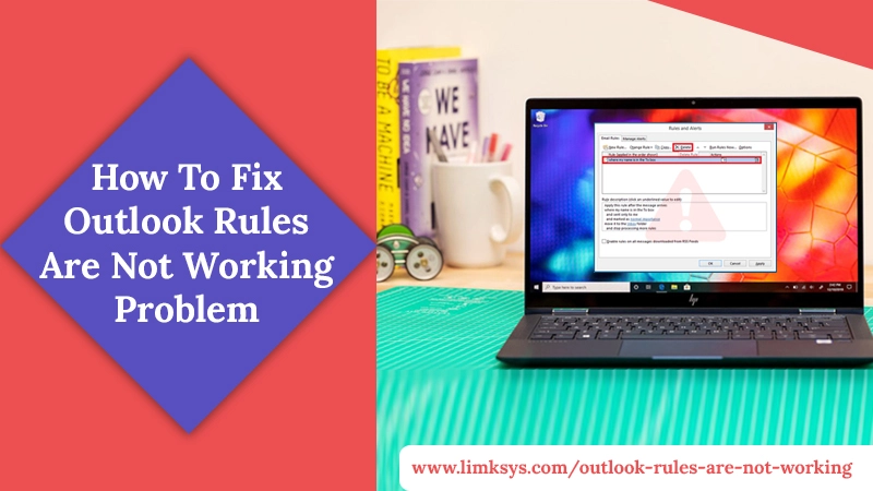 How To Fix Outlook Rules Are Not Working Problem?
