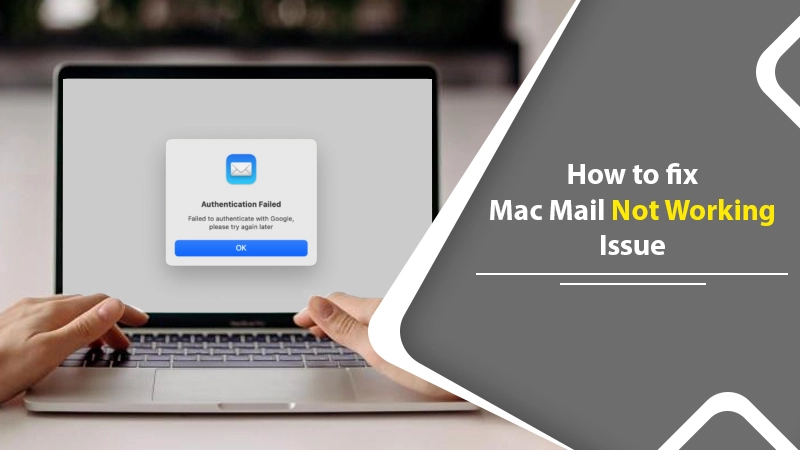 How To Fix Mac mail Not Working Issue?