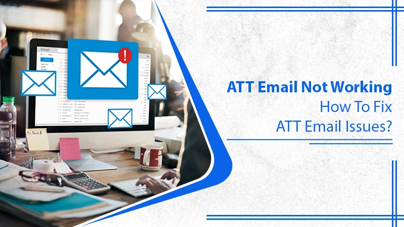 ATT Email Not Working? Find Best Fixes Here
