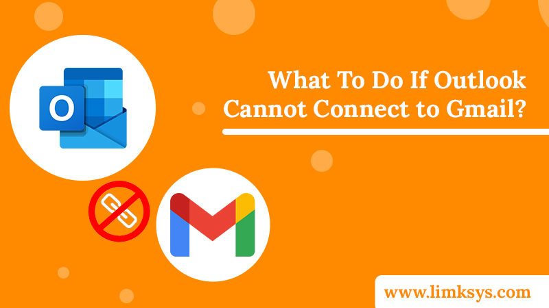 What To Do If Outlook Cannot Connect to Gmail?